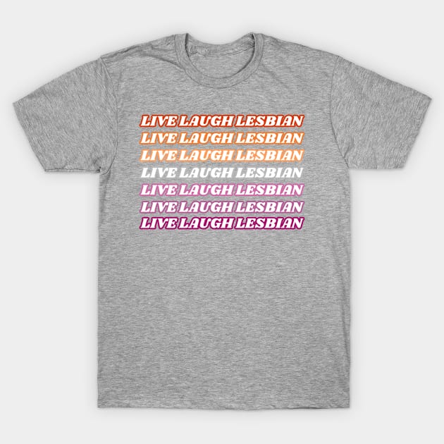 Live Laugh Lesbian Outline Text T-Shirt by Caring is Cool